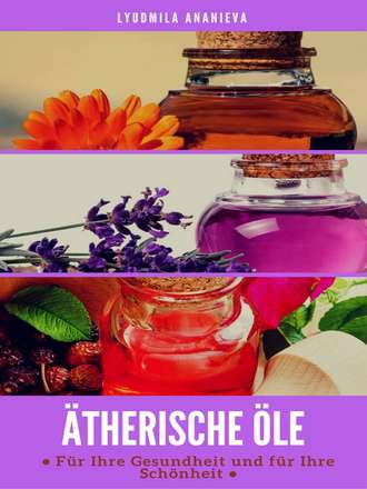 Обложка книги «Ätherische Öle Für Ihre Gesundheit Und Ihre Schönheit»