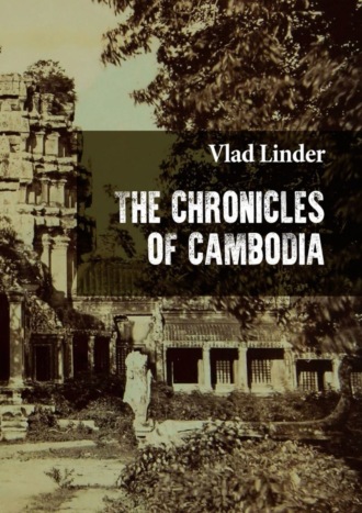 Vlad Linder. The Chronicles of Cambodia