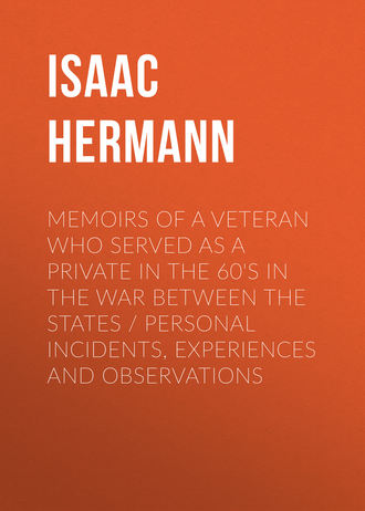 Обложка книги «Memoirs of a Veteran Who Served as a Private in the 60's in the War Between the States Personal Incidents, Experiences and Observations»