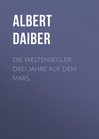 Обложка книги «Die Weltensegler. Drei Jahre auf dem Mars.»