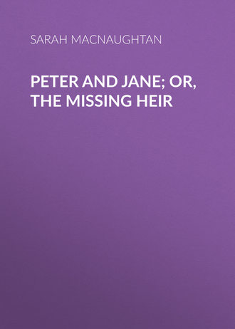 Обложка книги «Peter and Jane; Or, The Missing Heir»