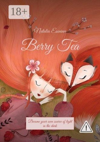 Обложка книги «Berry Tea. Become your own source of light in the dark»