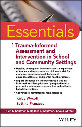 Kirby Wycoff L.. Essentials of Trauma-Informed Assessment and Intervention in School and Community Settings