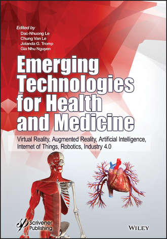 Dac-Nhuong  Le. Emerging Technologies for Health and Medicine. Virtual Reality, Augmented Reality, Artificial Intelligence, Internet of Things, Robotics, Industry 4.0