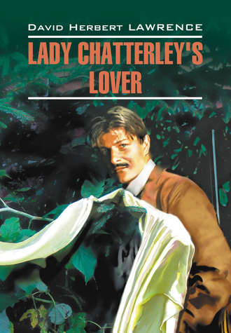 Обложка книги «Любовник леди Чаттерлей / Lady Chatterley's Lover. Книга для чтения на английском языке»