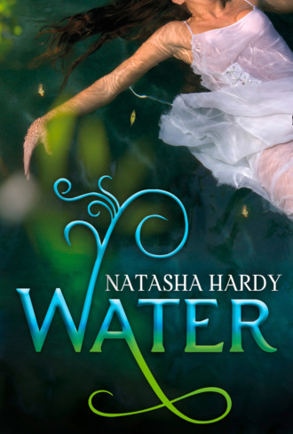 Natasha  Hardy. Water: The Mermaid Legacy Book One