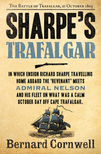 Bernard Cornwell. Sharpe’s Trafalgar: The Battle of Trafalgar, 21 October 1805