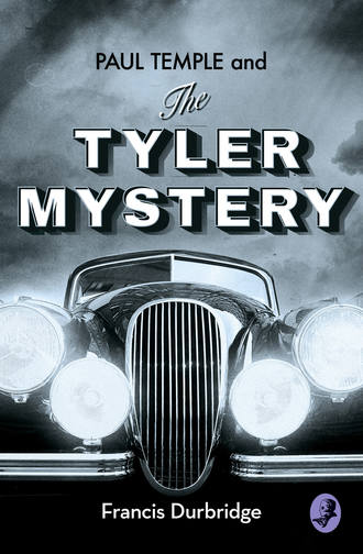 Francis Durbridge. Paul Temple and the Tyler Mystery