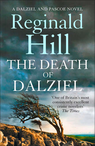 Reginald  Hill. The Death of Dalziel: A Dalziel and Pascoe Novel