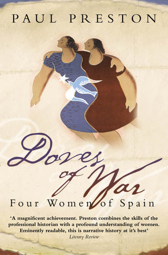 Paul  Preston. Doves of War: Four Women of Spain