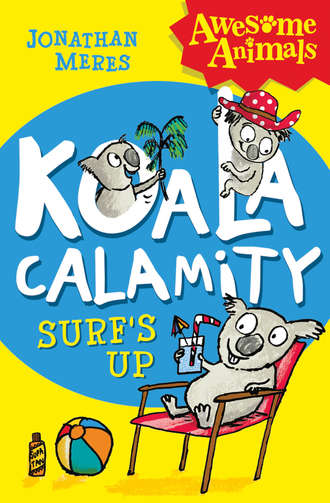 Jonathan  Meres. Koala Calamity - Surf’s Up!