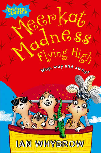 Ian  Whybrow. Meerkat Madness Flying High