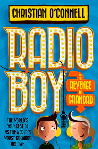 Christian O’Connell. Radio Boy and the Revenge of Grandad