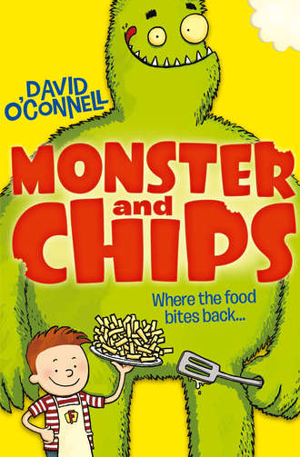 David O’Connell. Monster and Chips