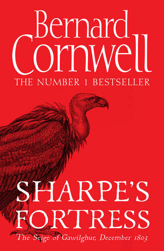 Bernard Cornwell. Sharpe’s Fortress: The Siege of Gawilghur, December 1803