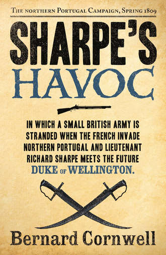 Bernard Cornwell. Sharpe’s Havoc: The Northern Portugal Campaign, Spring 1809