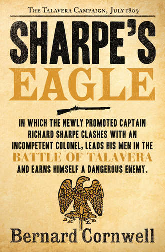 Bernard Cornwell. Sharpe’s Eagle: The Talavera Campaign, July 1809