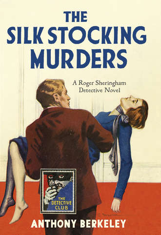 Anthony  Berkeley. The Silk Stocking Murders