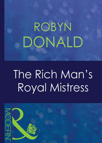 Robyn Donald. The Rich Man's Royal Mistress