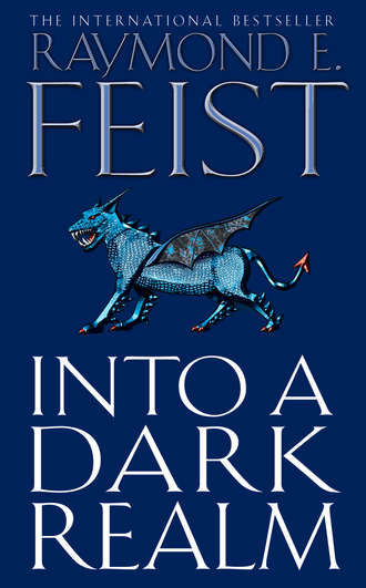 Raymond E. Feist. Into a Dark Realm