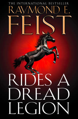 Raymond E. Feist. Rides A Dread Legion