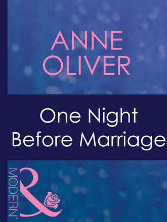 Anne  Oliver. One Night Before Marriage