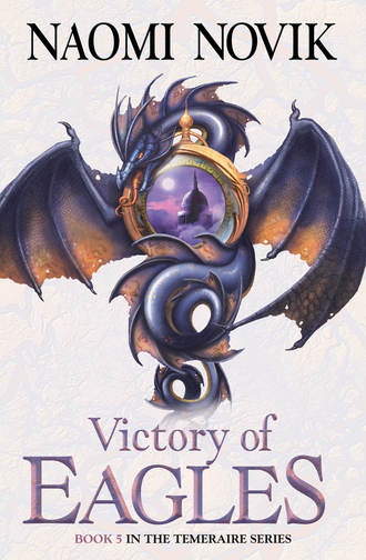 Naomi Novik. Victory of Eagles