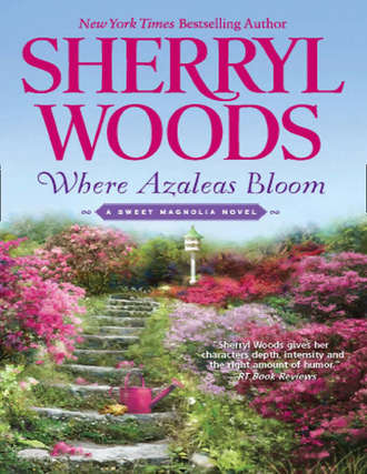 Sherryl  Woods. Where Azaleas Bloom