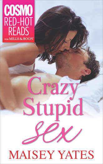 Maisey Yates. Crazy, Stupid Sex