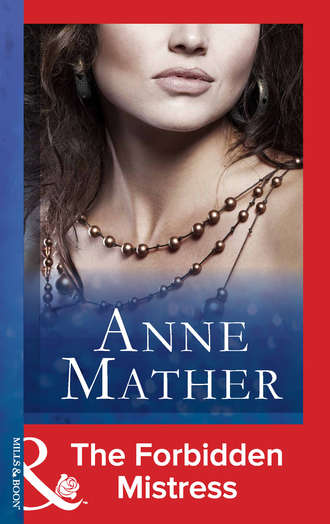 Anne  Mather. The Forbidden Mistress