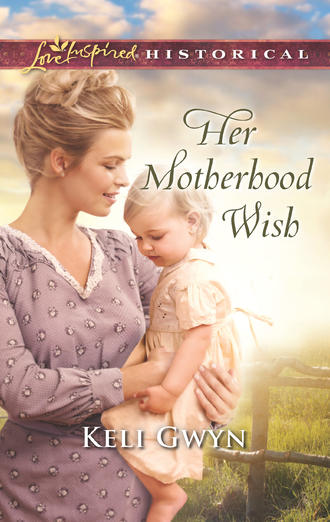 Keli  Gwyn. Her Motherhood Wish