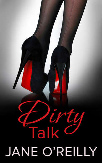 Jane  O'Reilly. Dirty Talk