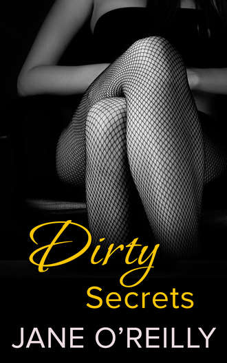 Jane  O'Reilly. Dirty Secrets