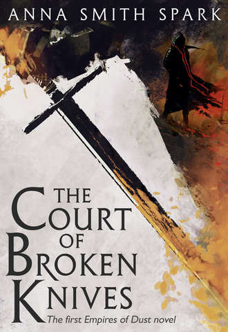 Anna Spark Smith. The Court of Broken Knives