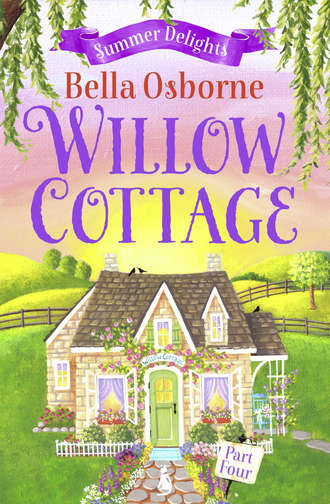 Bella  Osborne. Willow Cottage – Part Four: Summer Delights