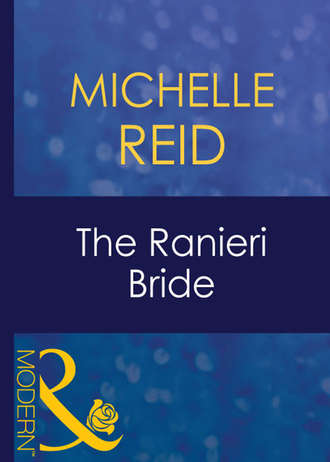 Michelle Reid. The Ranieri Bride