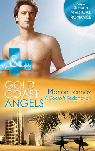 Marion  Lennox. Gold Coast Angels: A Doctor's Redemption