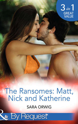 Sara  Orwig. The Ransomes: Matt, Nick and Katherine: Pregnant with the First Heir