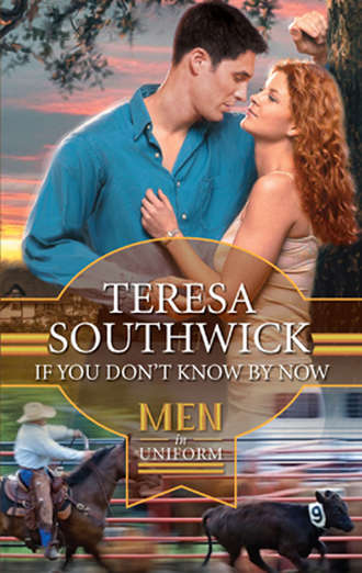 Teresa  Southwick. If You Don't Know By Now