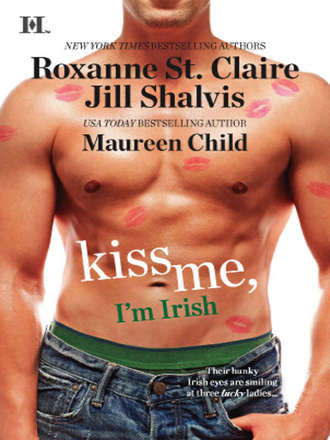 Jill Shalvis. Kiss Me, I'm Irish: The Sins of His Past / Tangling With Ty / Whatever Reilly Wants...