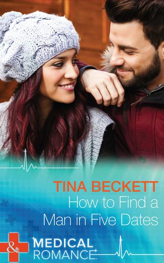 Tina  Beckett. How To Find A Man In Five Dates