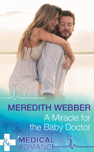 Meredith  Webber. A Miracle For The Baby Doctor