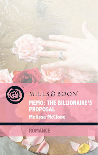 Melissa  McClone. Memo: The Billionaire's Proposal