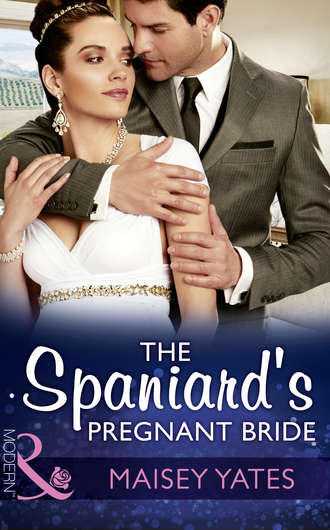 Maisey Yates. The Spaniard's Pregnant Bride