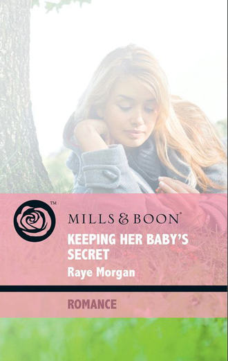 Raye  Morgan. Keeping Her Baby's Secret