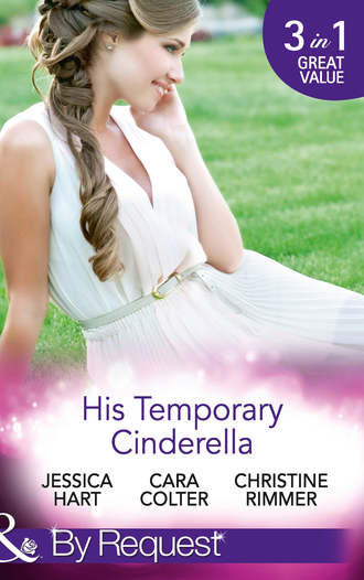 Cara  Colter. His Temporary Cinderella: Ordinary Girl in a Tiara / Kiss the Bridesmaid / A Bravo Homecoming