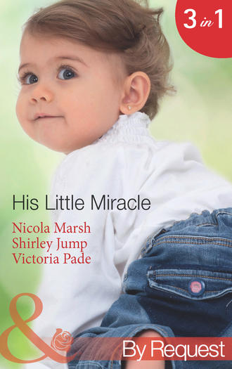 Nicola Marsh. His Little Miracle: The Billionaire's Baby