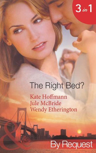 Kate  Hoffmann. The Right Bed?: Your Bed or Mine?