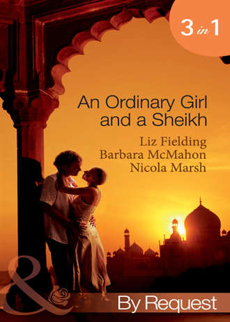 Nicola Marsh. An Ordinary Girl and a Sheikh: The Sheikh's Unsuitable Bride / Rescued by the Sheikh / The Desert Prince's Proposal