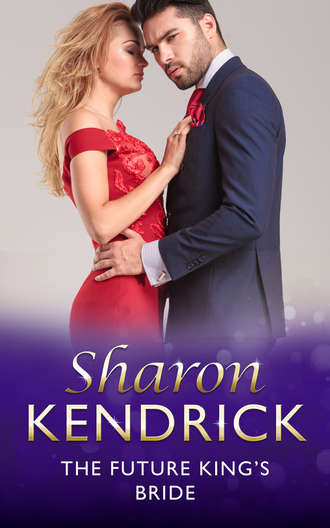 Sharon Kendrick. The Future King's Bride